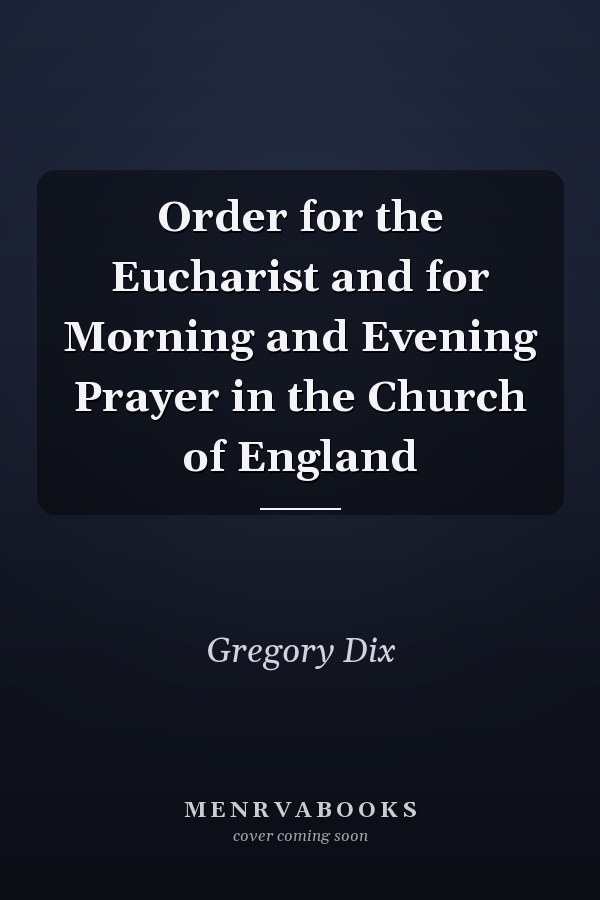 Order for the Eucharist and for Morning and Evening Prayer in the Church of England