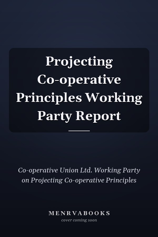 Projecting Co-operative Principles Working Party Report
