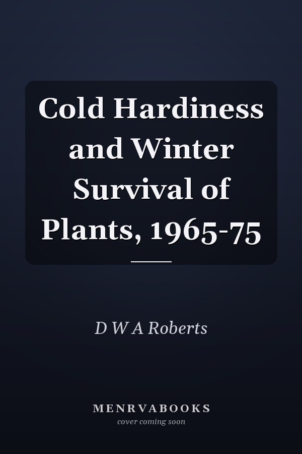 Cold Hardiness and Winter Survival of Plants, 1965-75