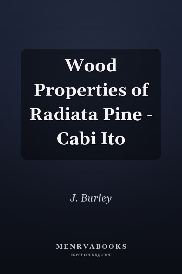 Wood Properties of Radiata Pine - Cabi Ito