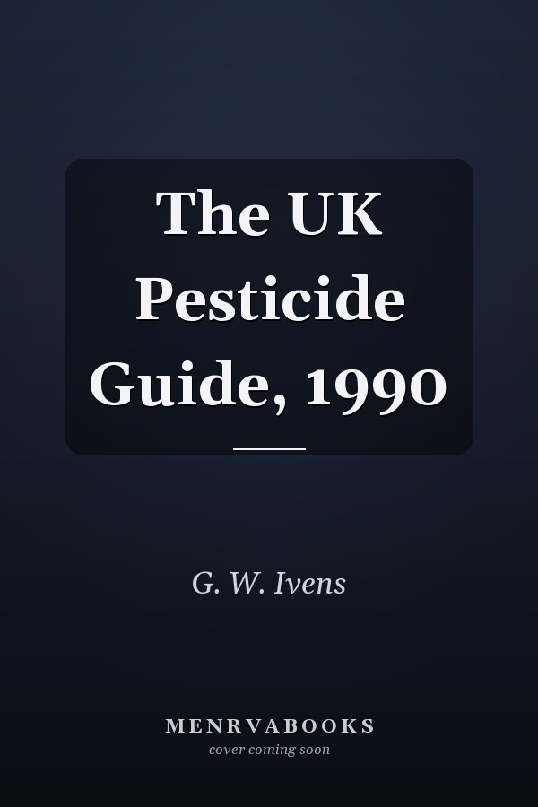 The UK Pesticide Guide, 1990