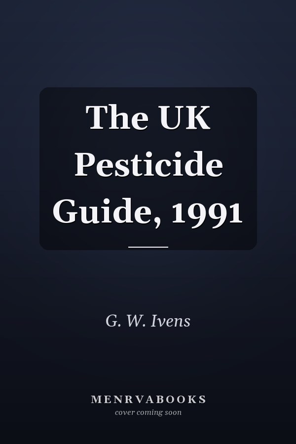The UK Pesticide Guide, 1991