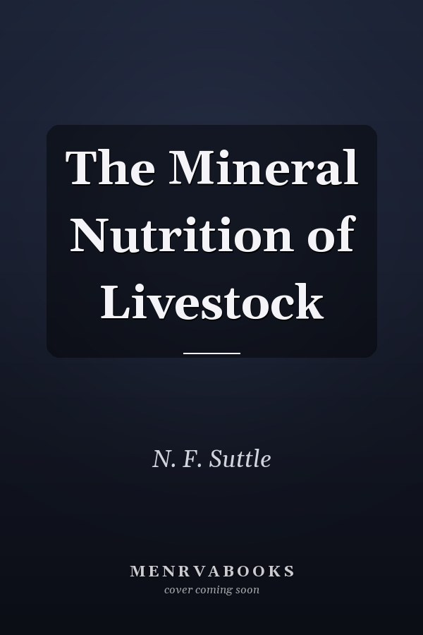 The Mineral Nutrition of Livestock