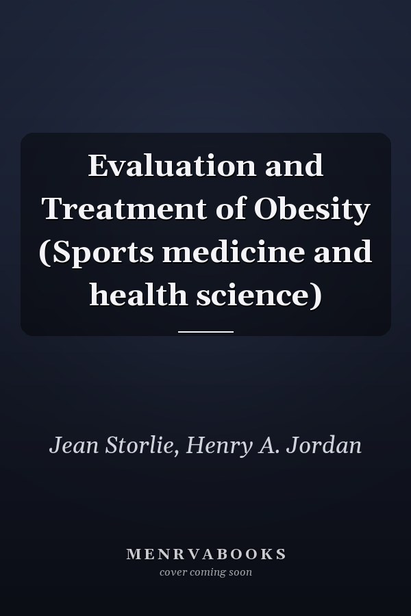 Evaluation and Treatment of Obesity (Sports medicine and health science)