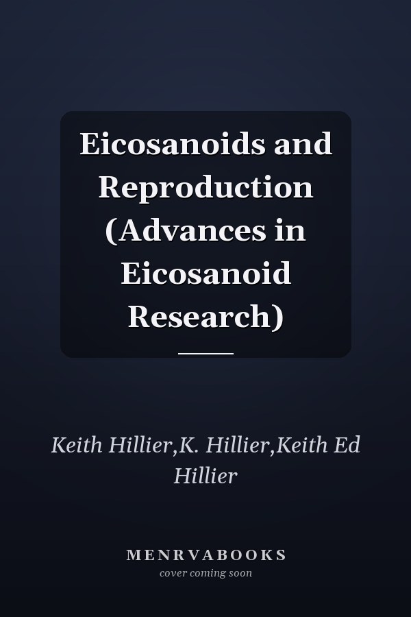 Eicosanoids and Reproduction (Advances in Eicosanoid Research)