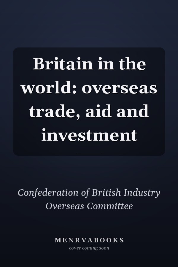 Britain in the world: overseas trade, aid and investment