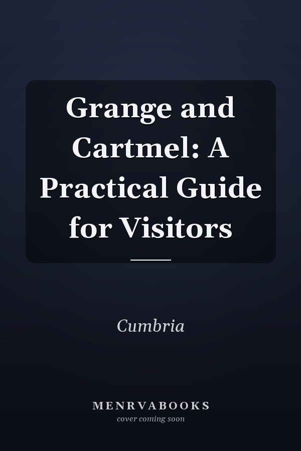 Grange and Cartmel: A Practical Guide for Visitors