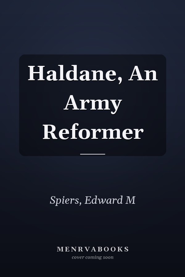 Haldane, An Army Reformer