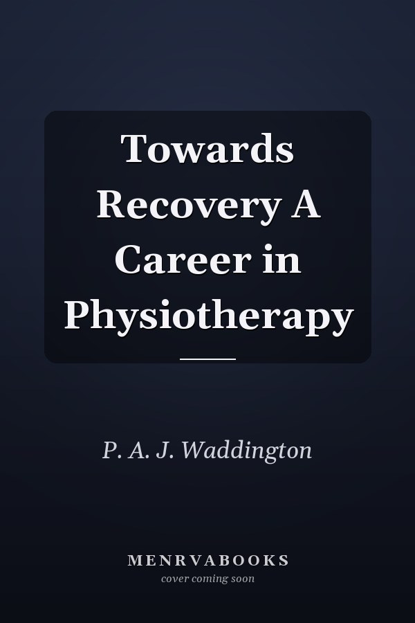 Towards Recovery A Career in Physiotherapy