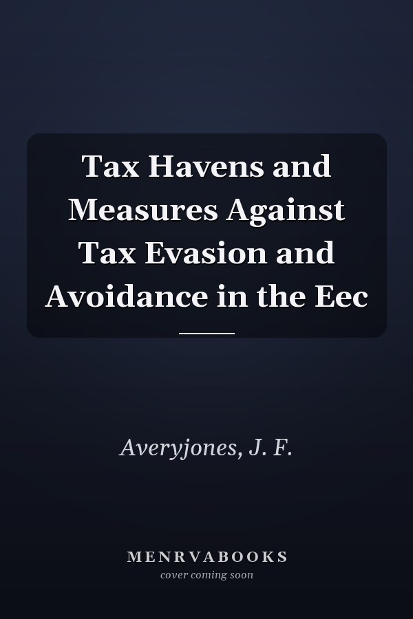 Tax Havens and Measures Against Tax Evasion and Avoidance in the Eec