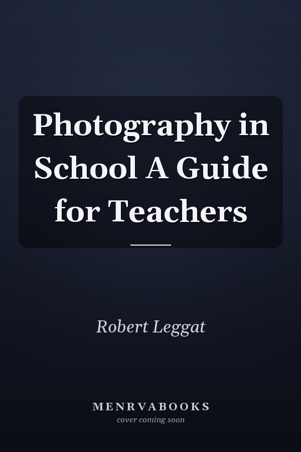 Photography in School A Guide for Teachers