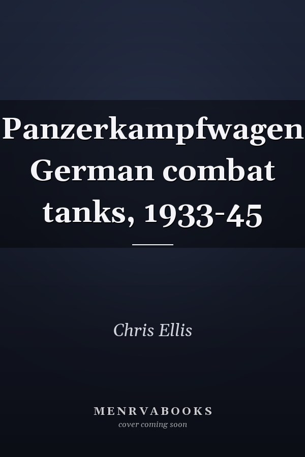 Panzerkampfwagen German combat tanks, 1933-45