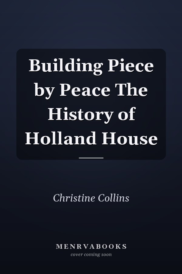 Building Piece by Peace The History of Holland House