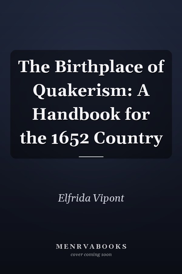The Birthplace of Quakerism: A Handbook for the 1652 Country