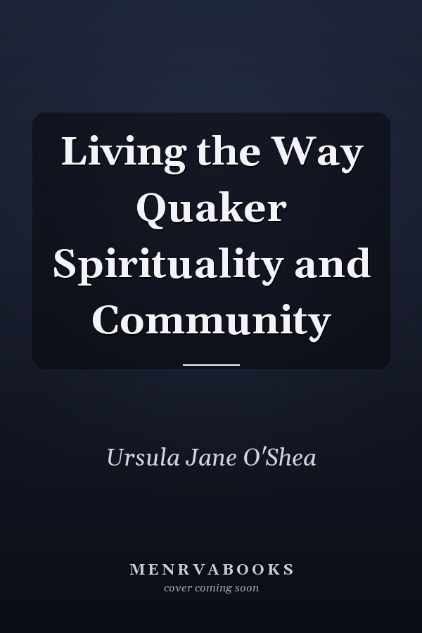 Living the Way Quaker Spirituality and Community