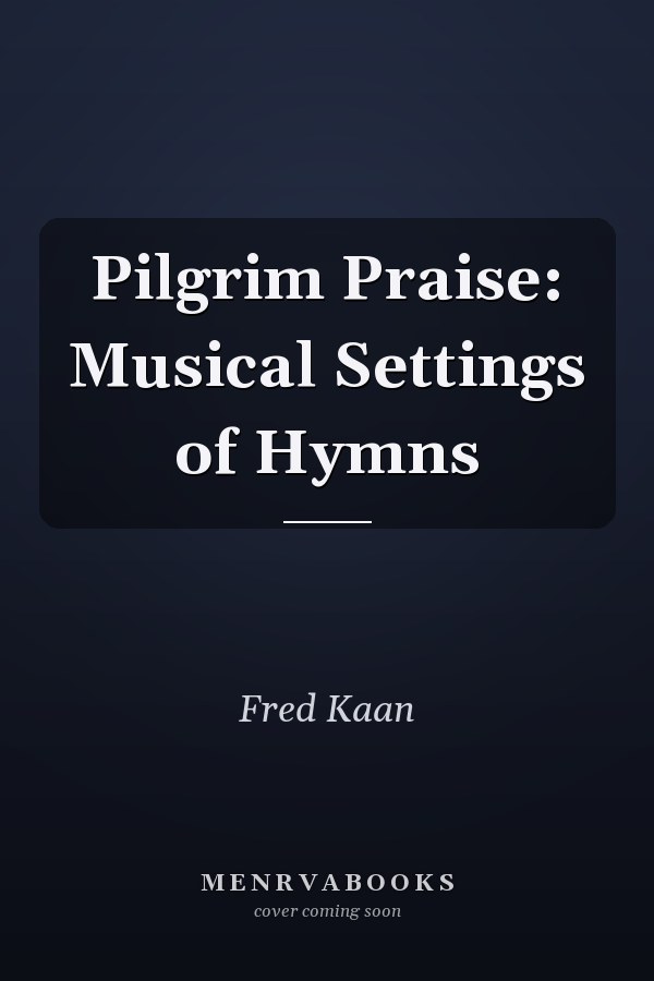 Pilgrim Praise: Musical Settings of Hymns