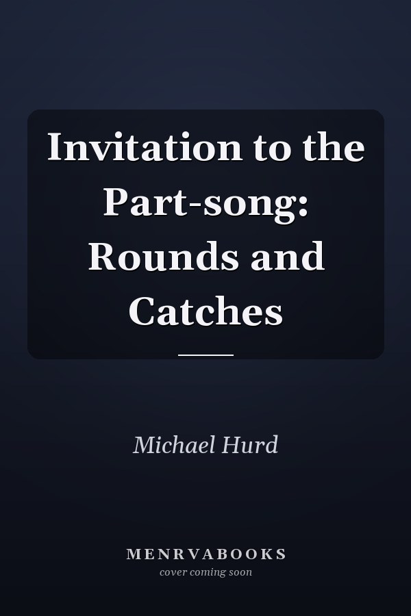 Invitation to the Part-song: Rounds and Catches