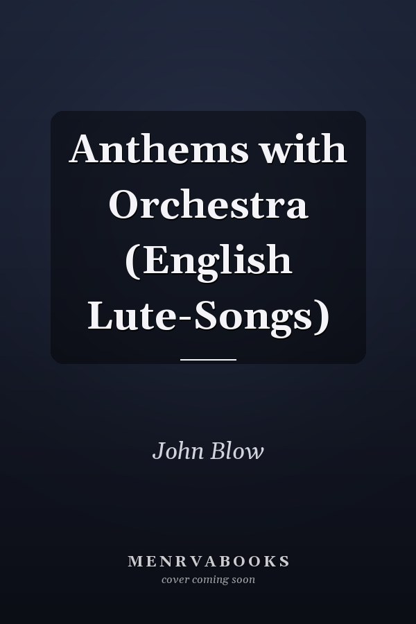 Anthems with Orchestra (English Lute-Songs)
