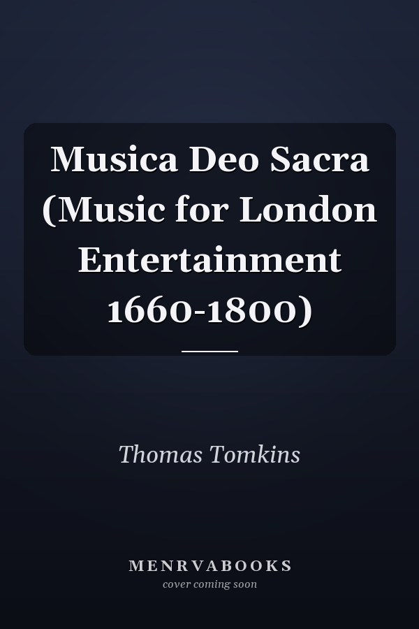 Musica Deo Sacra (Music for London Entertainment 1660-1800)