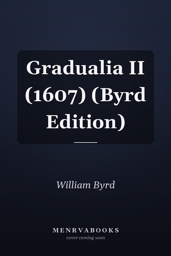 Gradualia II (1607) (Byrd Edition)