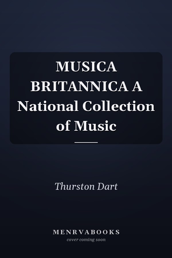 MUSICA BRITANNICA A National Collection of Music