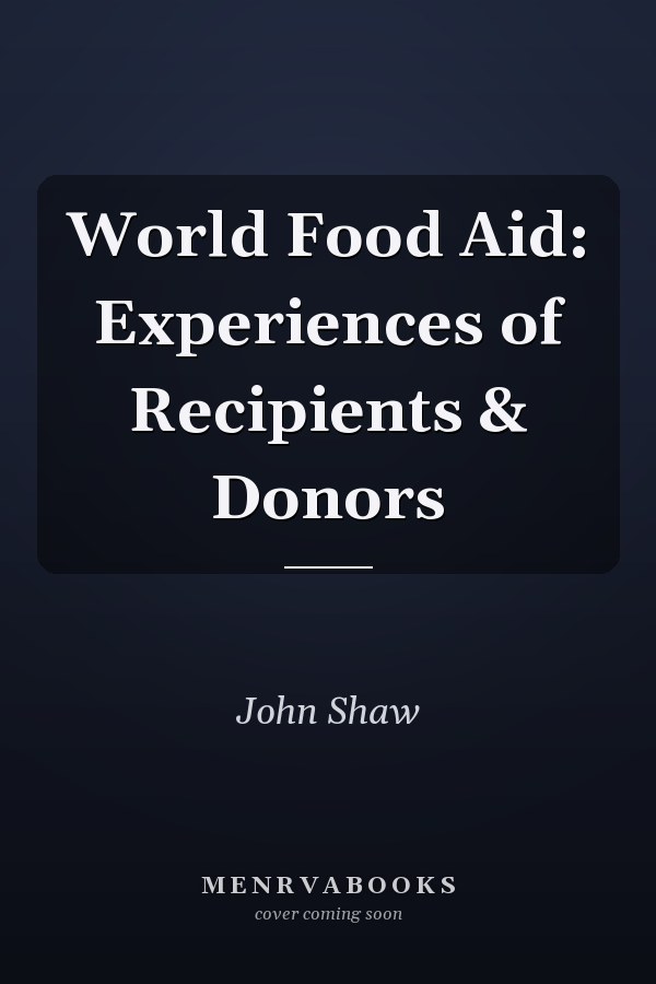 World Food Aid: Experiences of Recipients & Donors