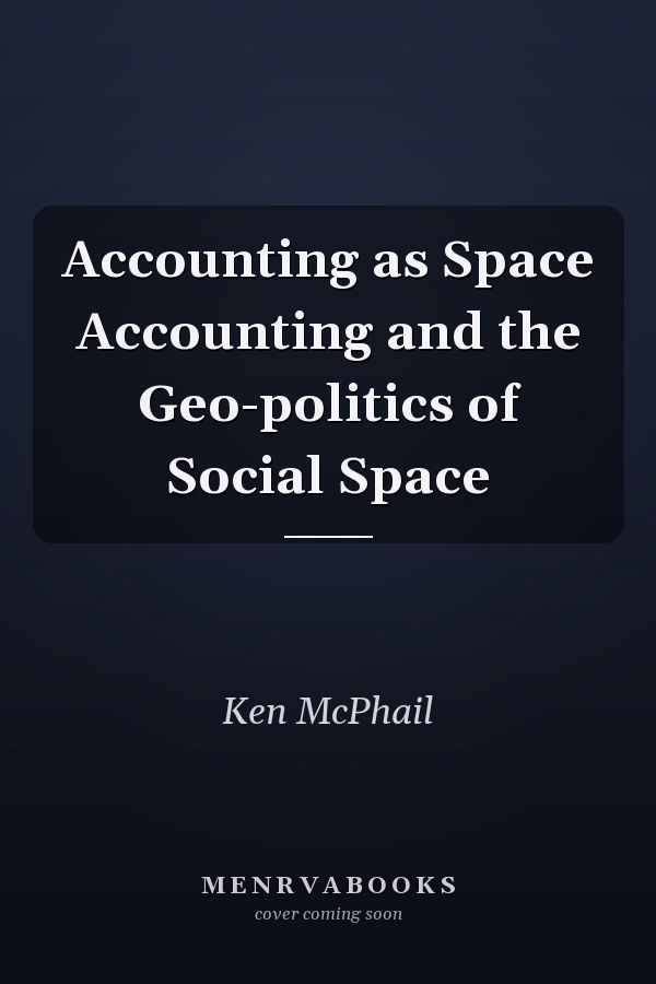 Accounting as Space Accounting and the Geo-politics of Social Space