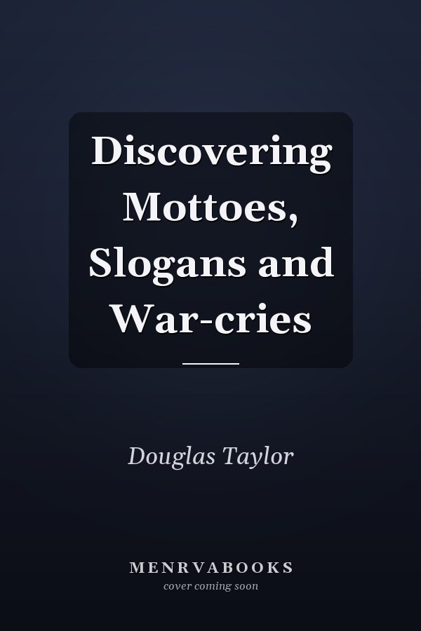 Discovering Mottoes, Slogans and War-cries