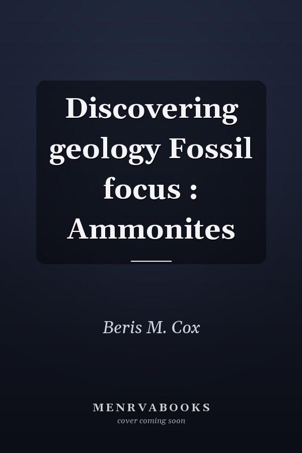 Discovering geology Fossil focus : Ammonites