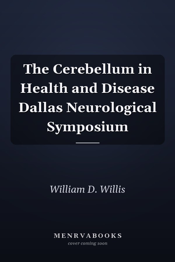 The Cerebellum in Health and Disease Dallas Neurological Symposium