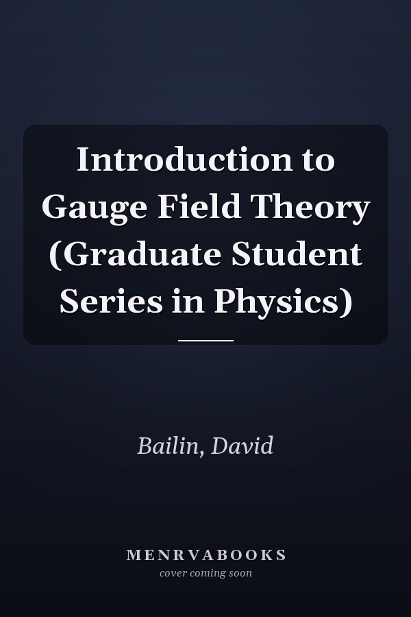 Introduction to Gauge Field Theory (Graduate Student Series in Physics)