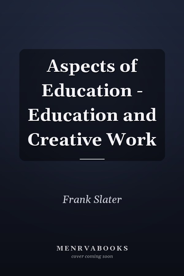 Aspects of Education - Education and Creative Work