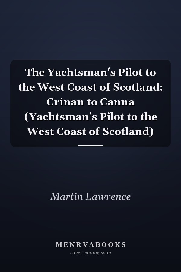 The Yachtsman's Pilot to the West Coast of Scotland: Crinan to Canna (Yachtsman's Pilot to the West Coast of Scotland)