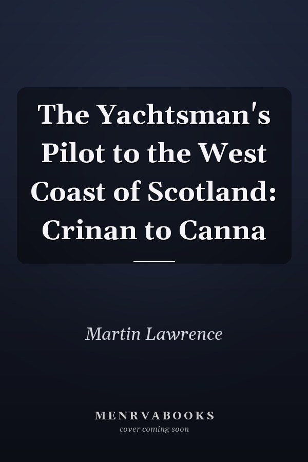 The Yachtsman's Pilot to the West Coast of Scotland: Crinan to Canna