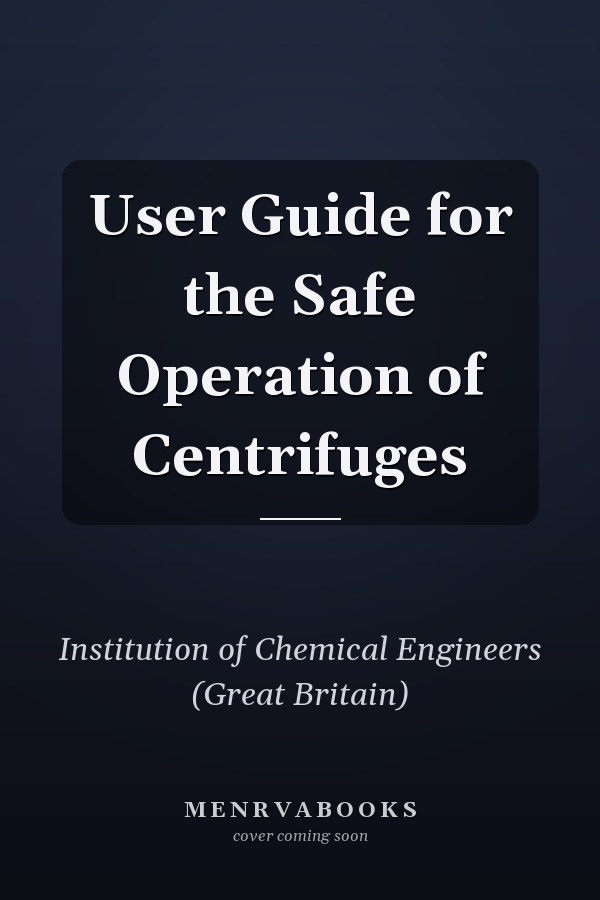 User Guide for the Safe Operation of Centrifuges