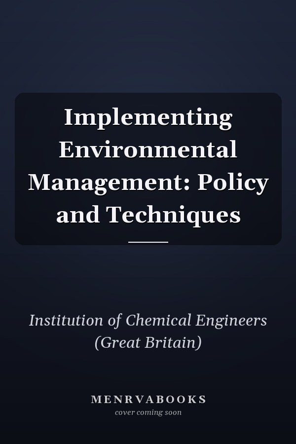 Implementing Environmental Management: Policy and Techniques