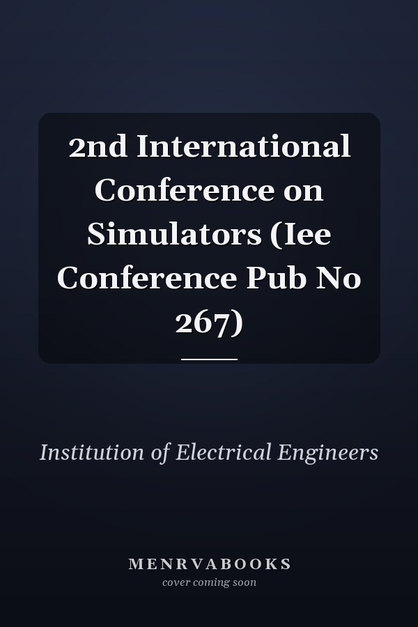 2nd International Conference on Simulators (Iee Conference Pub No 267)