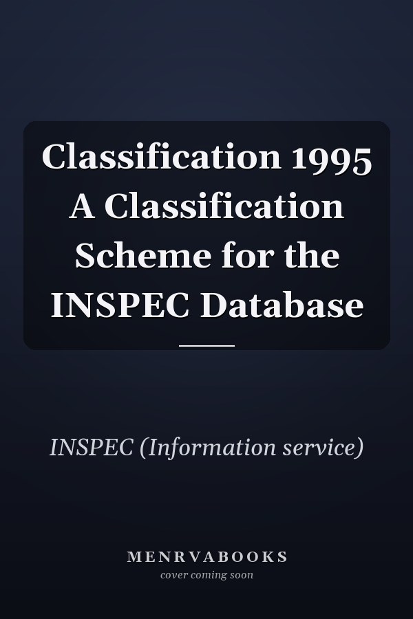 Classification 1995 A Classification Scheme for the INSPEC Database