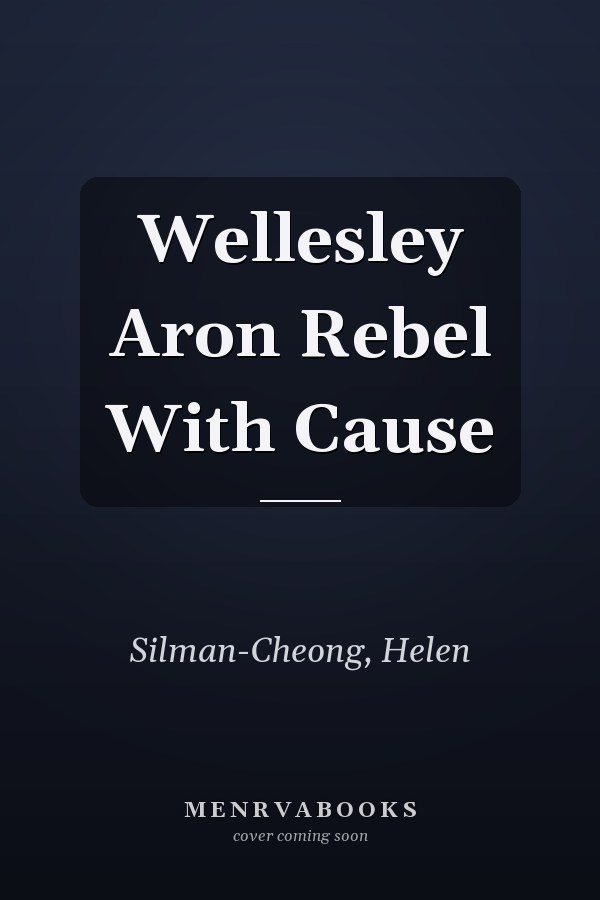 Wellesley Aron Rebel With Cause