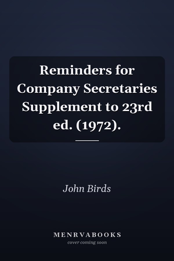 Reminders for Company Secretaries Supplement to 23rd ed. (1972).