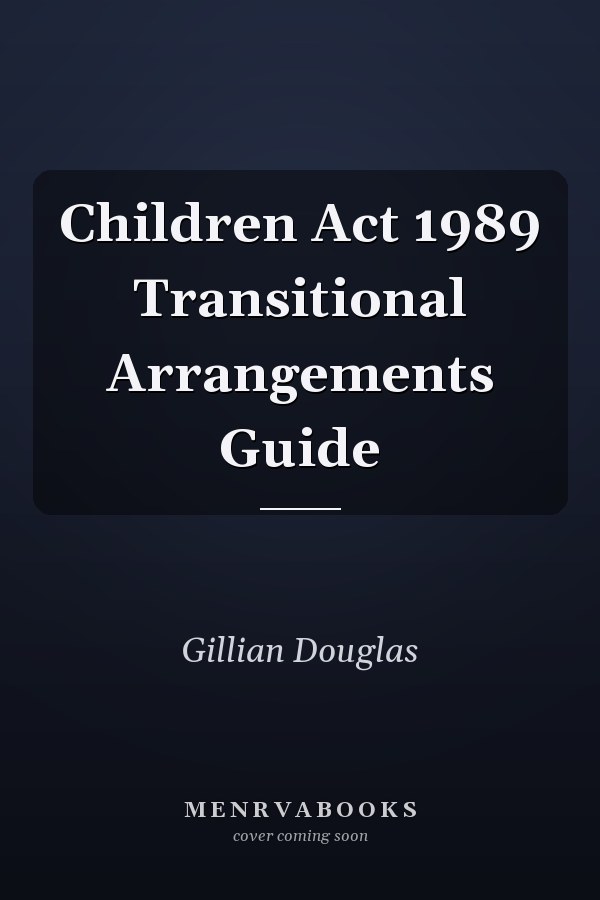 Children Act 1989 Transitional Arrangements Guide
