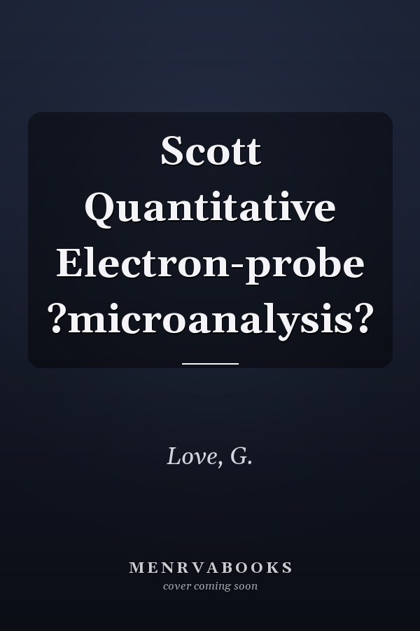 Scott Quantitative Electron-probe ?microanalysis?