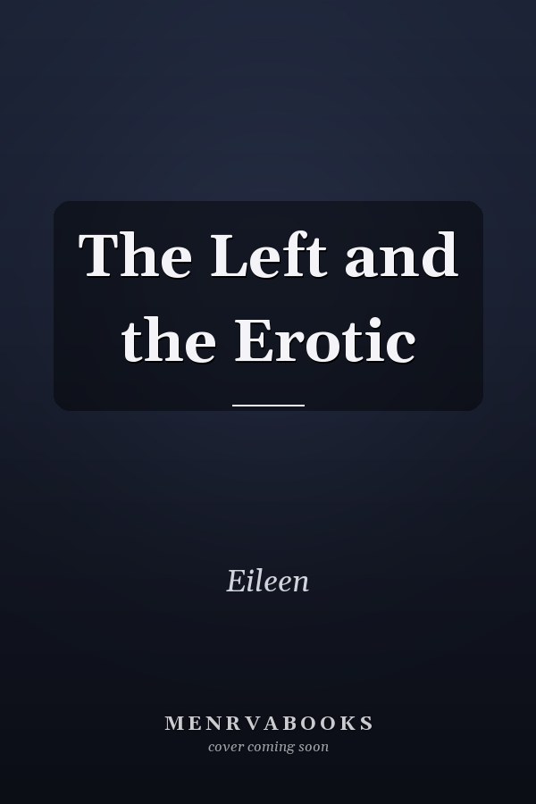 The Left and the Erotic