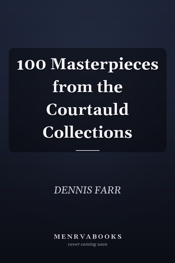 100 Masterpieces from the Courtauld Collections