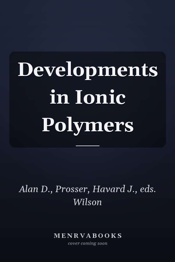 Developments in Ionic Polymers