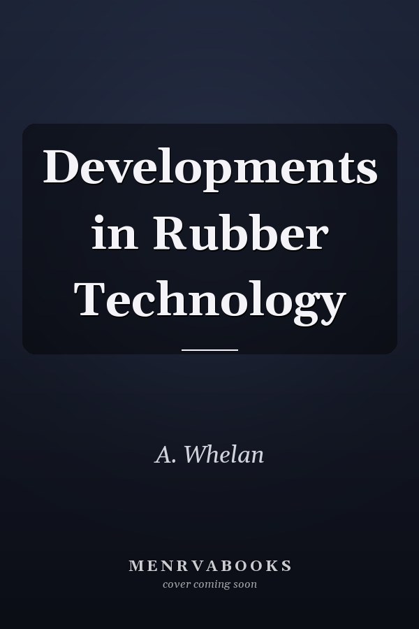 Developments in Rubber Technology