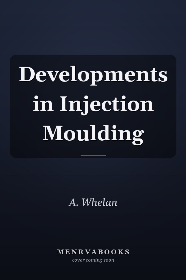 Developments in Injection Moulding