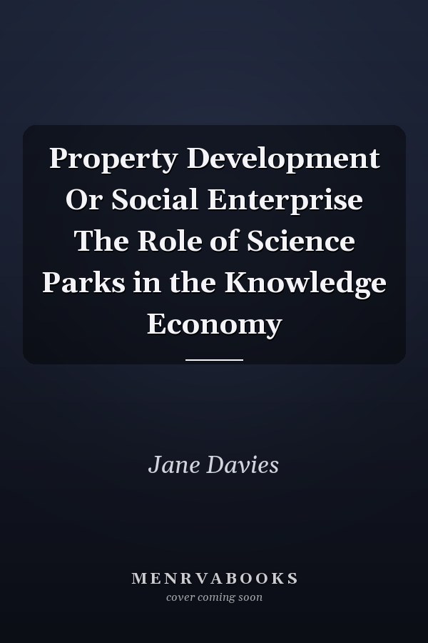 Property Development Or Social Enterprise The Role of Science Parks in the Knowledge Economy