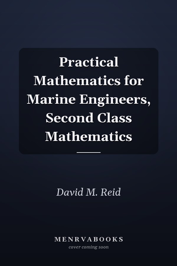 Practical Mathematics for Marine Engineers, Second Class Mathematics