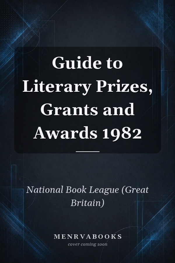 Guide to Literary Prizes, Grants and Awards 1982